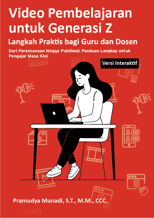 Video Pembelajaran untuk Generasi Z: Langkah Praktis bagi Guru dan Dosen dari Perencanaan Hingga Publikasi: Panduan Lengkap untuk Pengajar Masa Kini