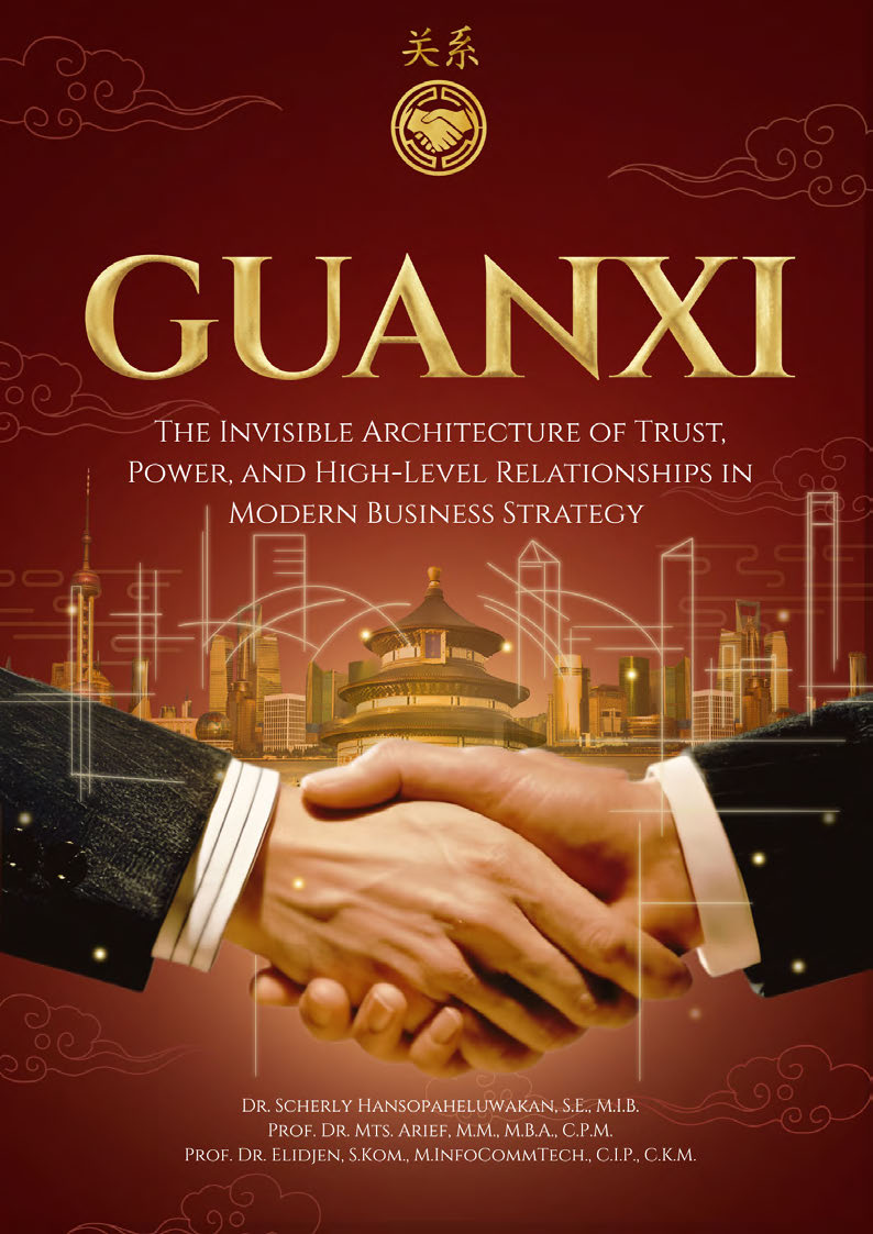 GUANXI: The Invisible Architecture Of Trust, Power, And High-Level Relationships In Modern Business Strategy